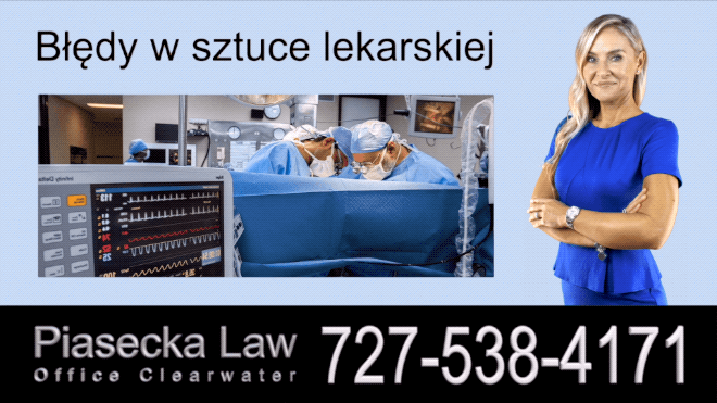 Błędy w sztuce lekarskiej, Polski Adwokat Wypadki Florida, Prawnik, Floryda, Piasecka Law, Agnieszka Piasecka, Aga Piasecka