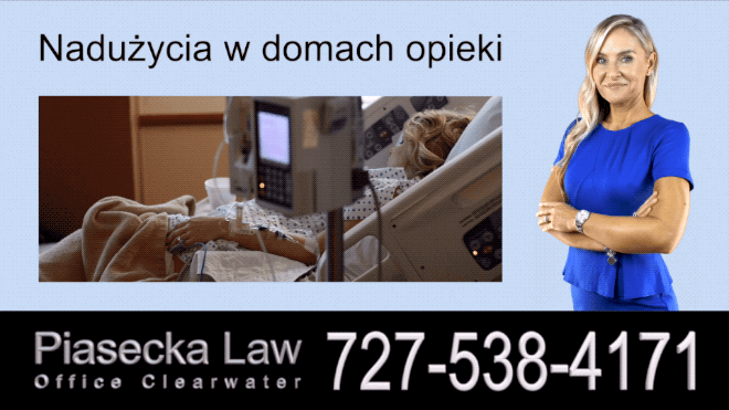 Nadużycia w domach opieki, Polski Adwokat Wypadki Florida, Prawnik, Floryda, Piasecka Law, Agnieszka Piasecka, Aga Piasecka